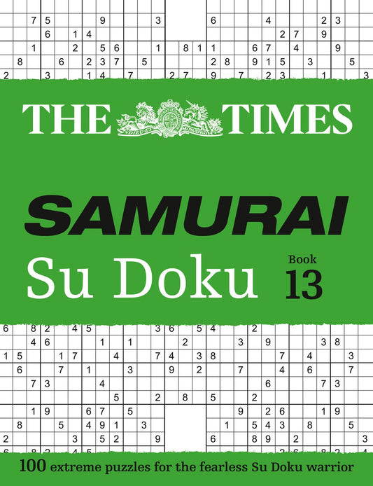 The Times Su Doku - The Times Samurai Su Doku 13: 100 Extreme Puzzles For The Fearless Su Doku Warrior