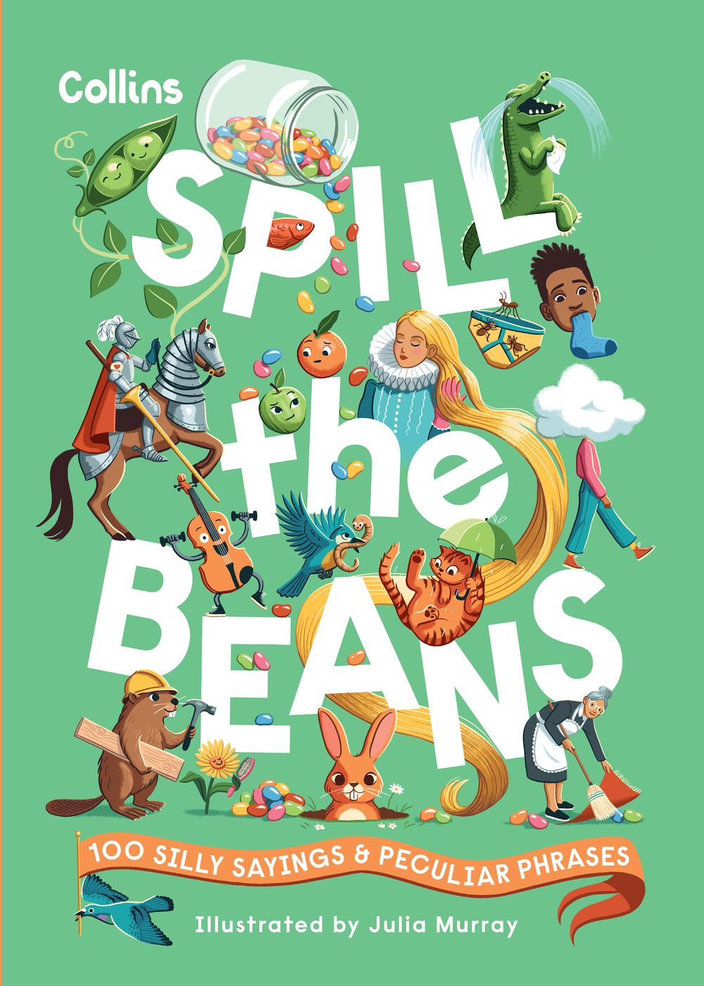Spill the Beans: 100 Silly Sayings and Peculiar Phrases