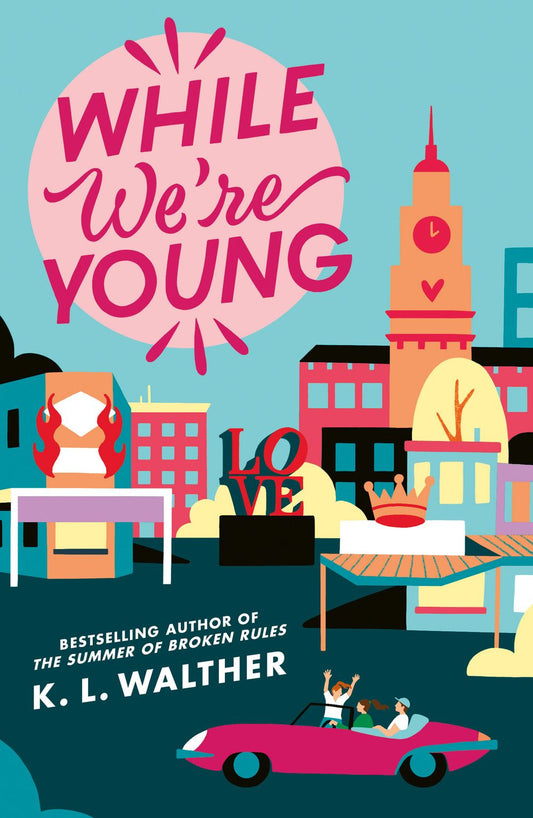 While We're Young: From the author of TikTok sensation The Summer of Broken Rules