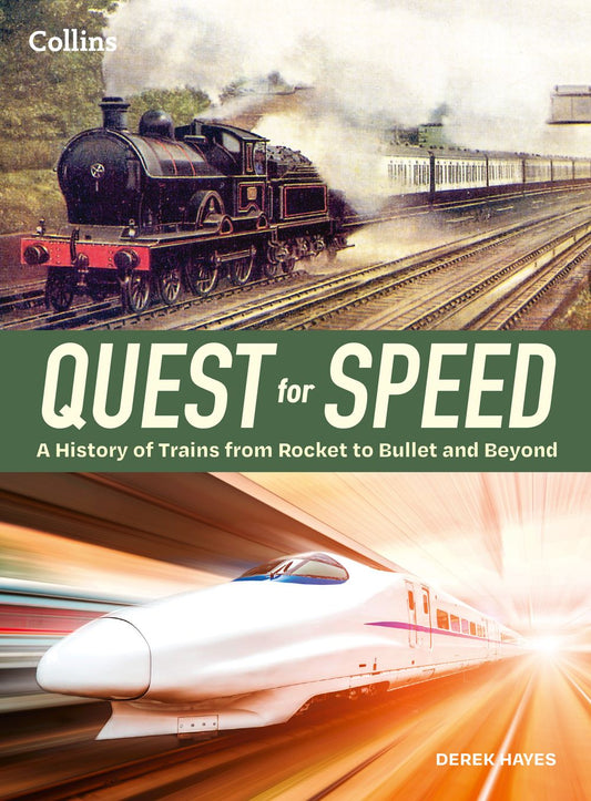 Quest for Speed: An Illustrated History Of High-speed Trains From Rocket To Bullet And Beyond