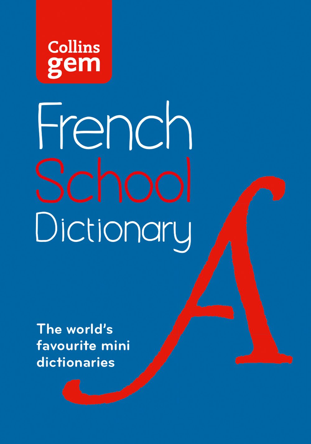 Collins School Dictionaries: French School Gem Dictionary: Trusted Support For Learning, In A Mini-format [Fifth Edition]