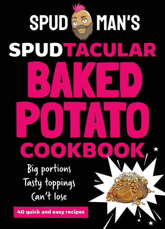 Spudman's Spudtacular Baked Potato Cookbook