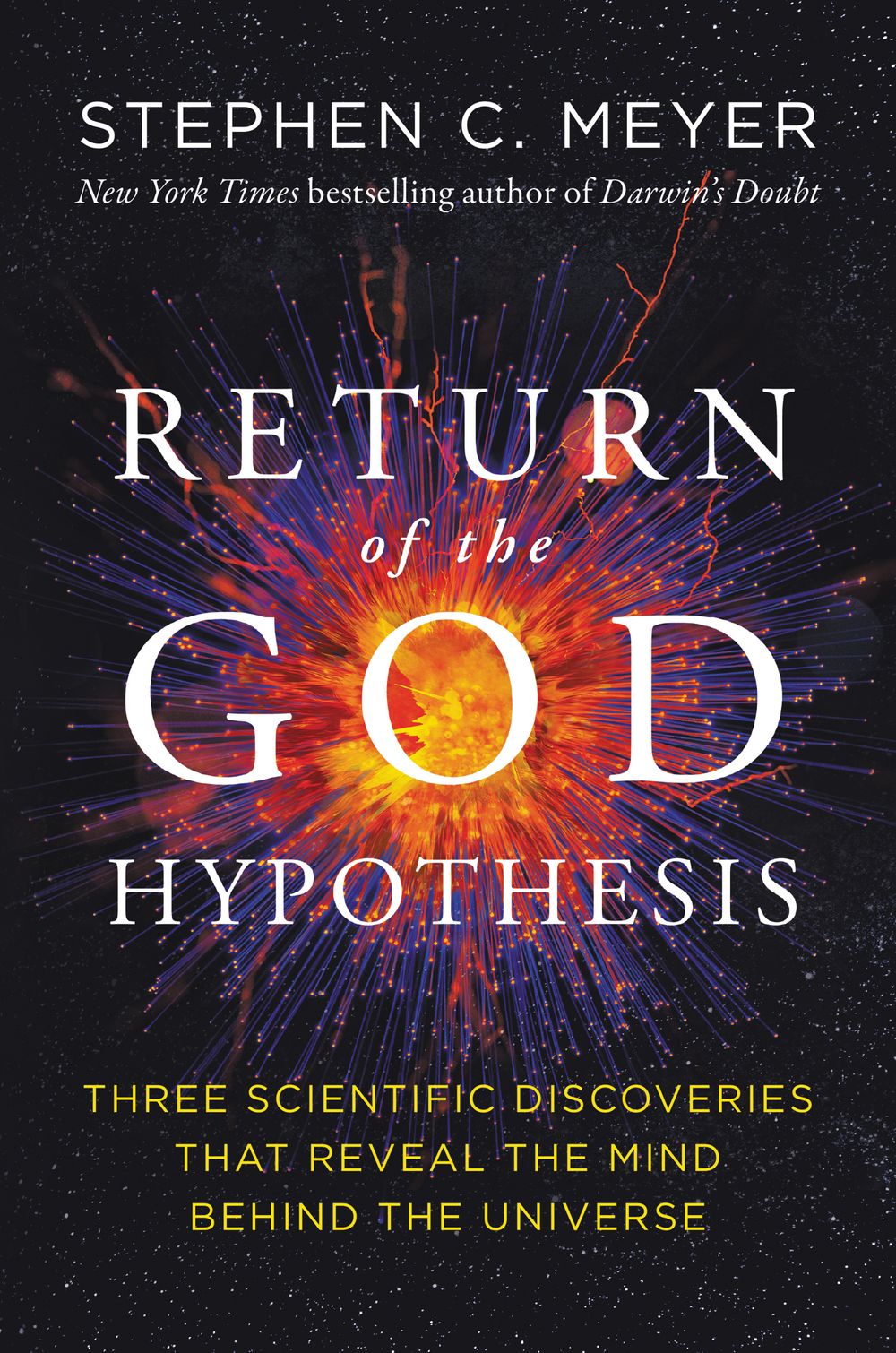 The Return of the God Hypothesis: Three Scientific Discoveries Revealing the Mind Behind the Universe