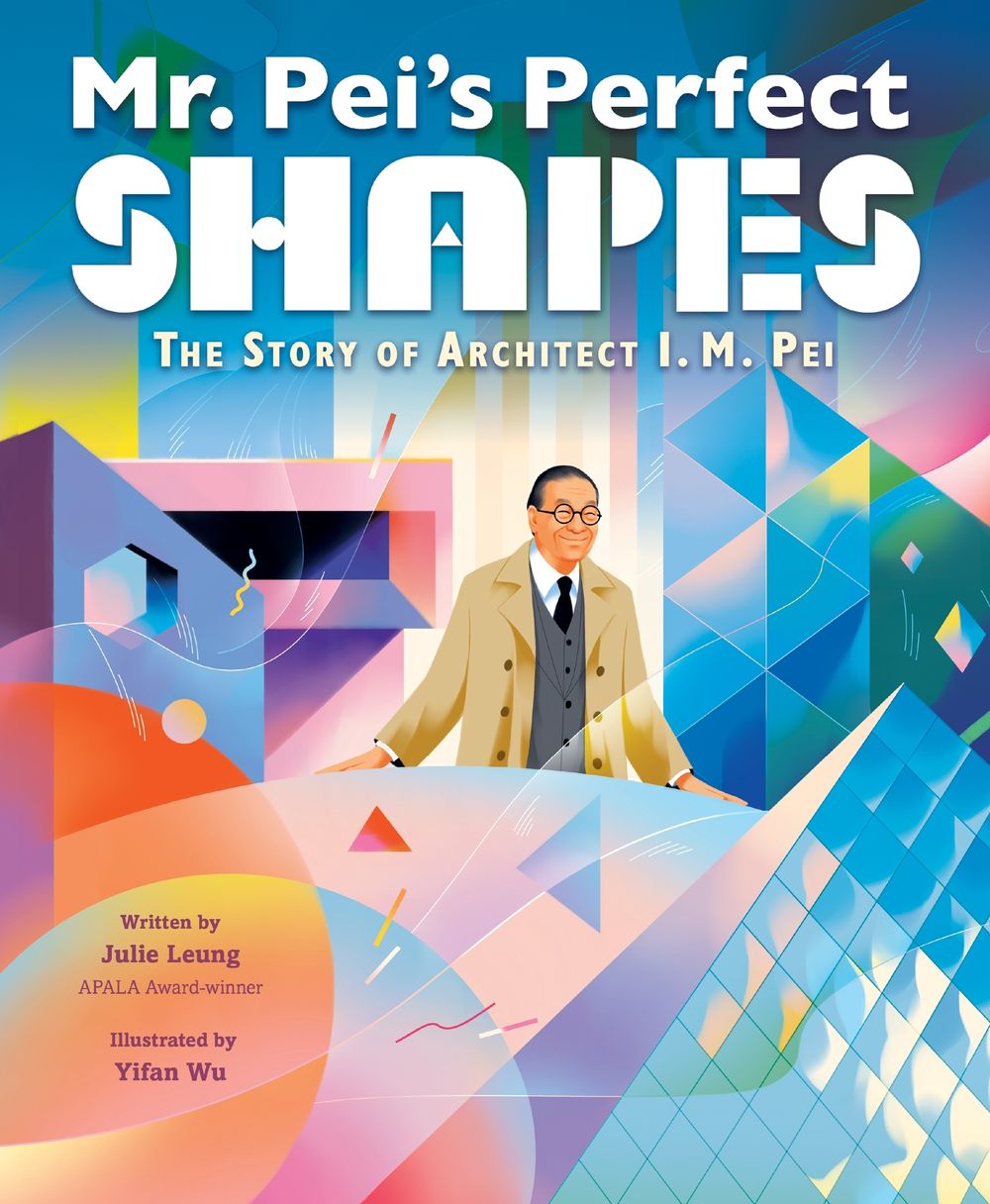 Mr. Pei's Perfect Shapes: The Story Of Architect I. M. Pei