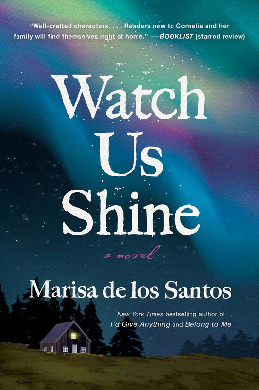 Watch Us Shine: A Novel