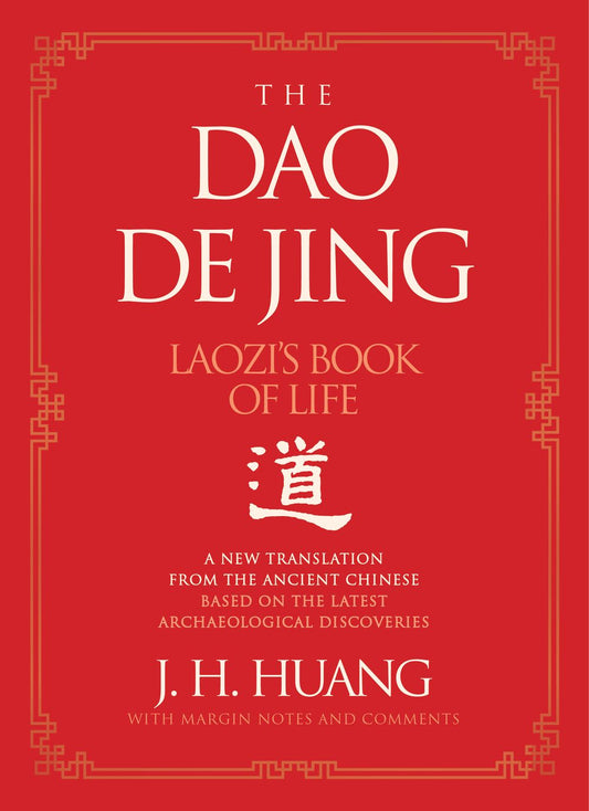 The Dao De Jing Laozi's Book of Life: A New Translation from the Ancient Chinese