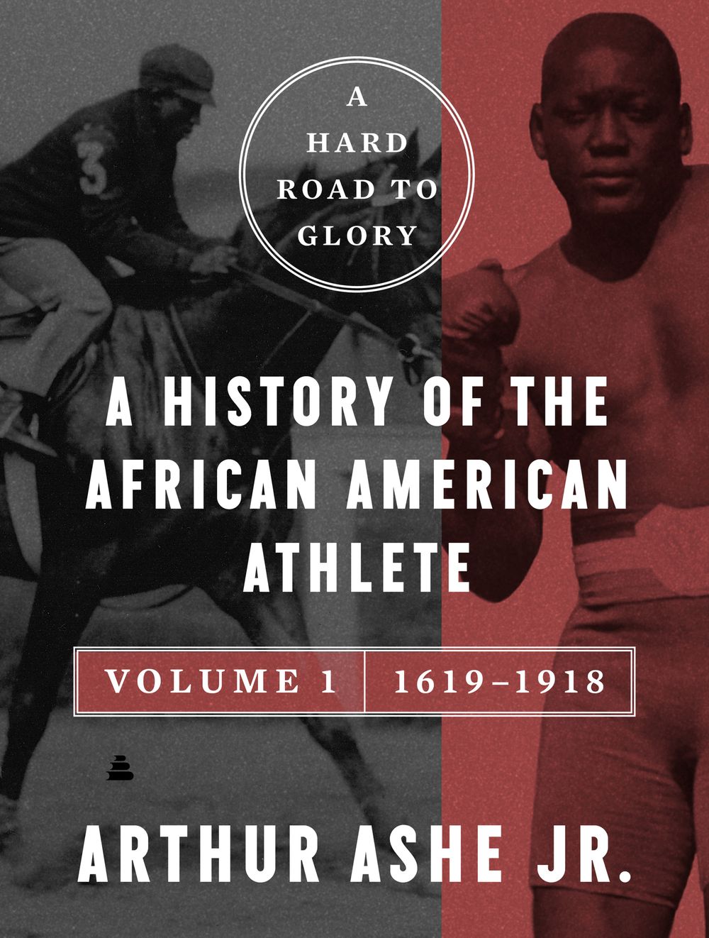 A Hard Road to Glory, Volume 1 (1619-1918): A History of the African-American Athlete