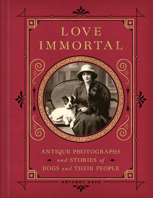 Love Immortal: Antique Photographs and Stories of Dogs and their People