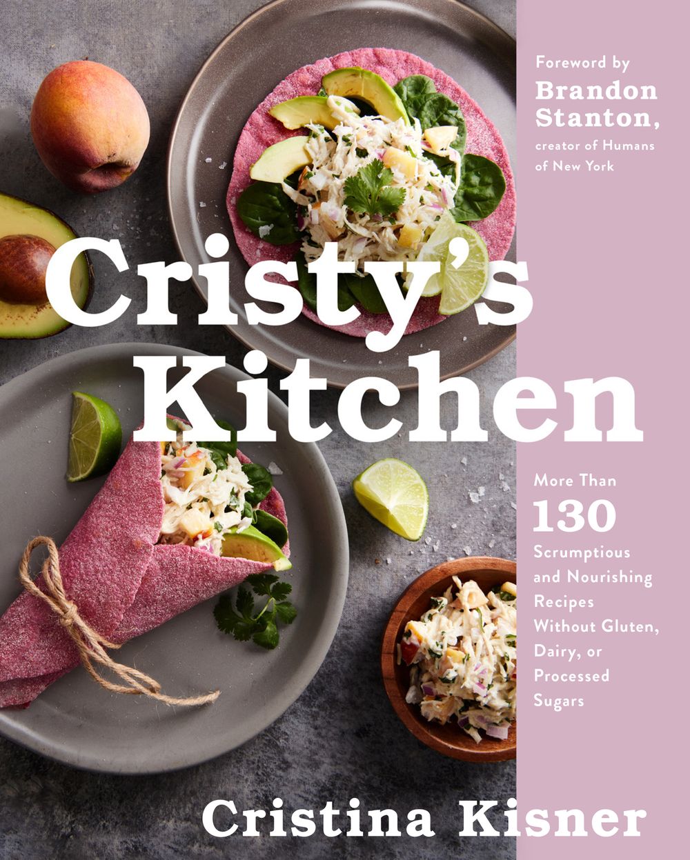 Cristy's Kitchen: More Than 130 Scrumptious And Nourishing Recipes Without Gluten, Dairy, Or Processed Sugars