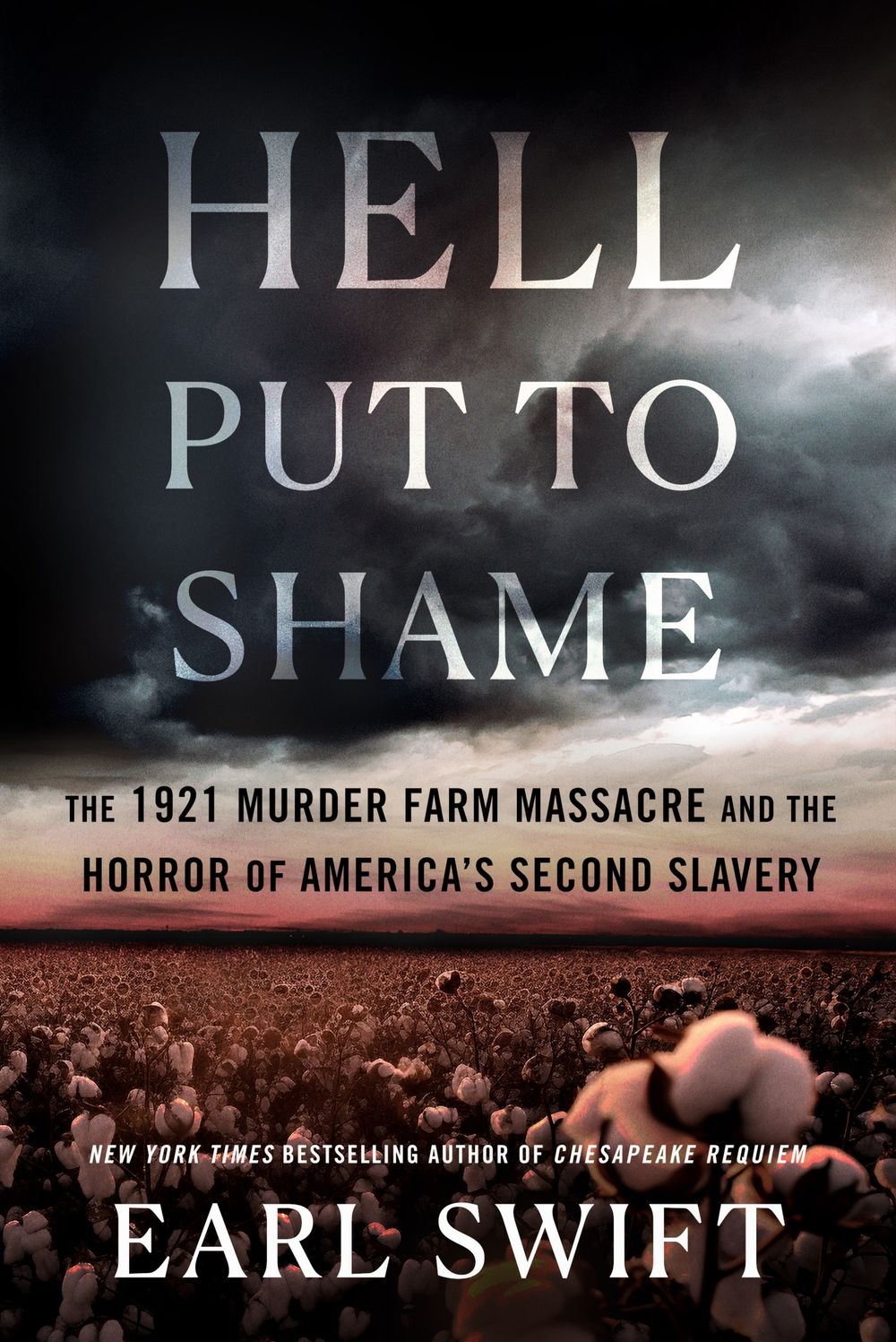 Hell Put To Shame: The 1921 Murder Farm Massacre and the Horror of America's Second Slavery
