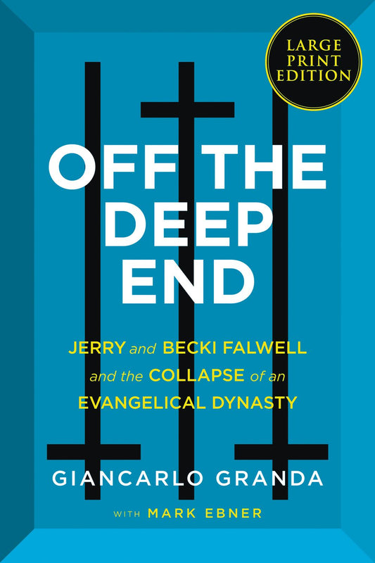 Off the Deep End: Jerry and Becki Falwell and the Collapse of an Evangelical Dynasty [Large Print]