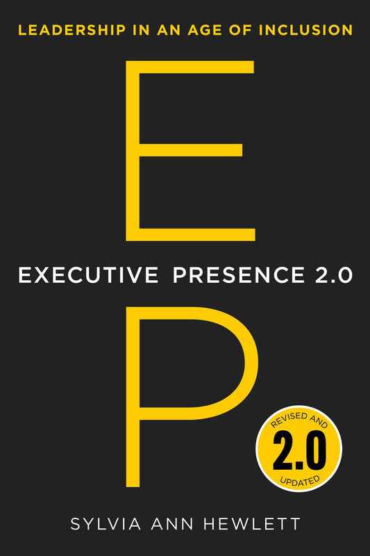 Executive Presence 2.0: Leadership In An Age Of Inclusion