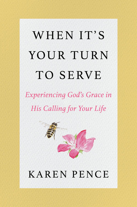 When It's Your Turn To Serve: Experiencing God's Grace In His Calling For Your Life