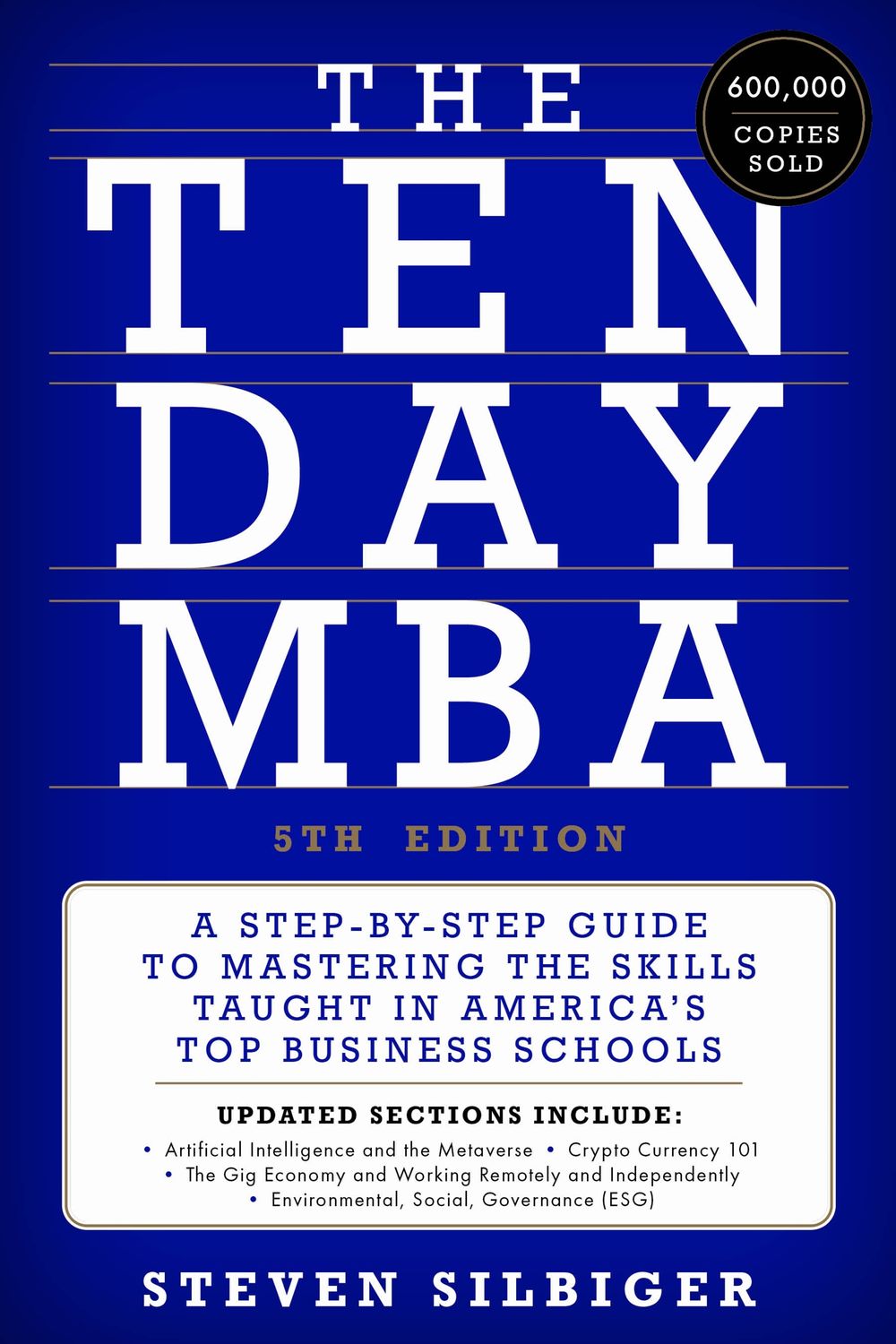 The Ten-Day MBA 5th Ed.: A Step-by-step Guide To Mastering The Skills Taught In America's Top Business Schools