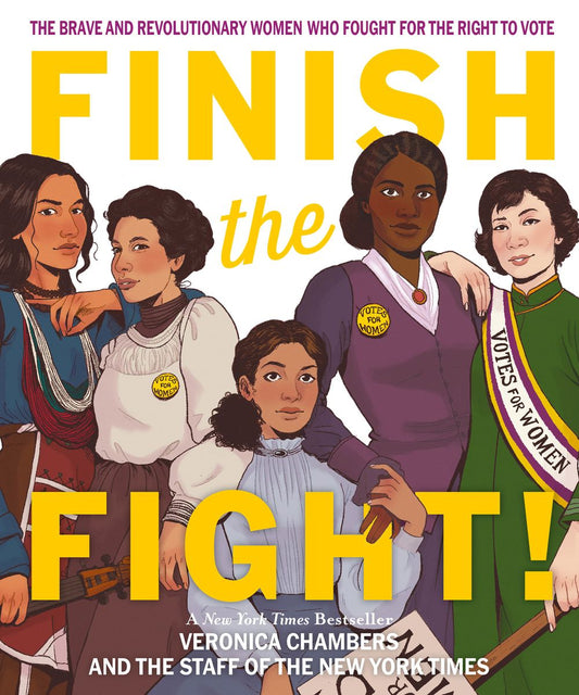 Finish The Fight: The Brave And Revolutionary Women Who Fought For The Right To Vote