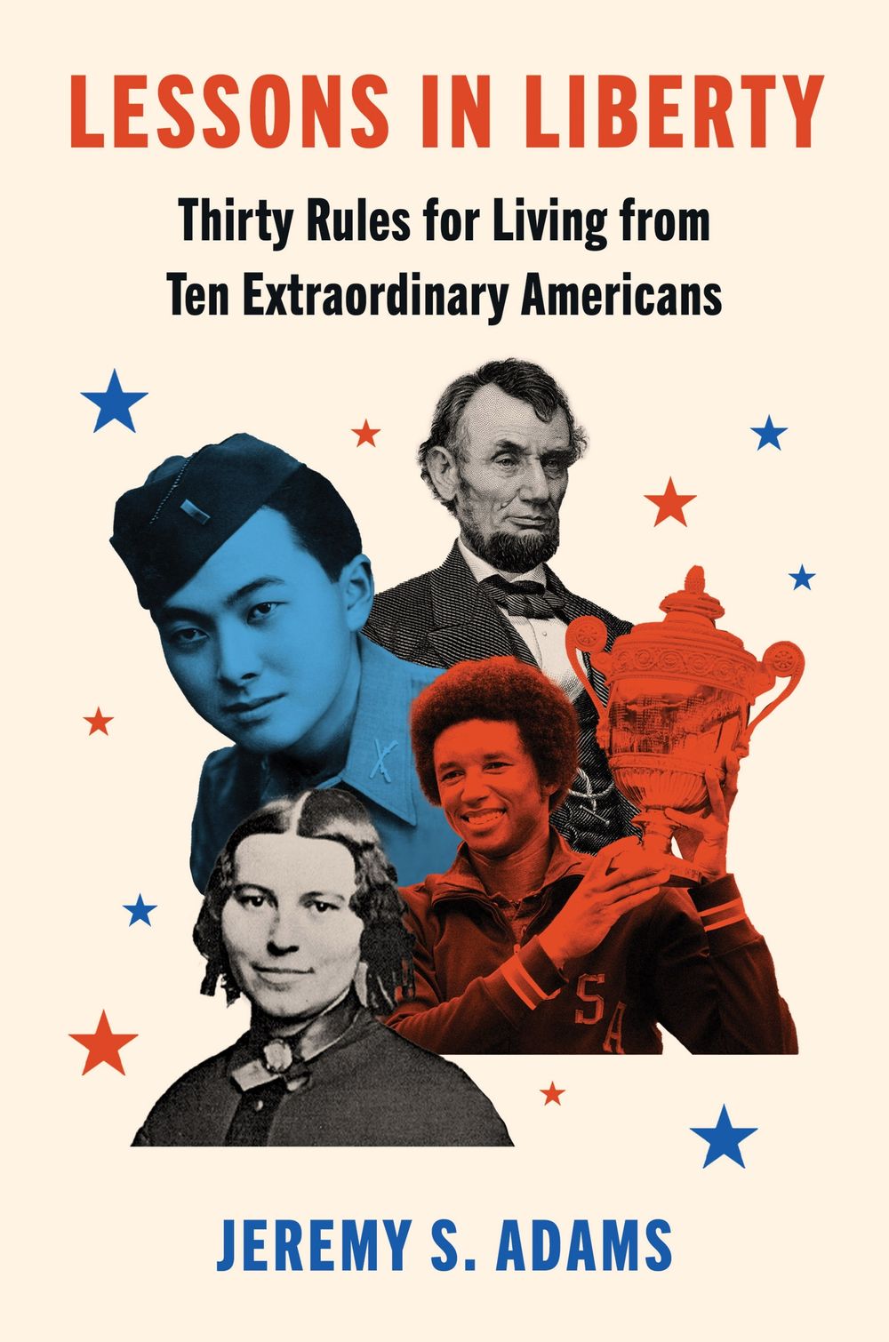 Lessons In Liberty: Thirty Rules For Living From Ten Extraordinary Americans