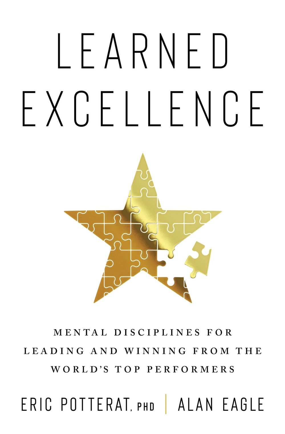 Learned Excellence: Mental Disciplines For Leading And Winning From The World's Top Performers