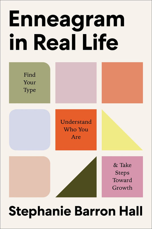 Enneagram In Real Life: Find Your Type, Understand Who You Are, and Take Steps Toward Growth
