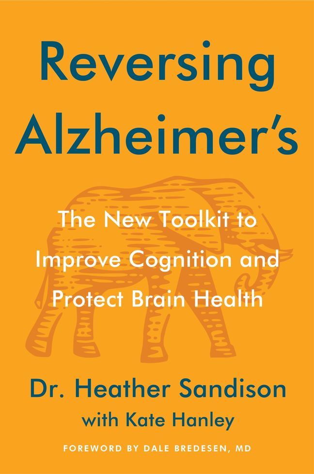 Reversing Alzheimer's: The New Tool Kit to Improve Cognition and Protect Brain Health