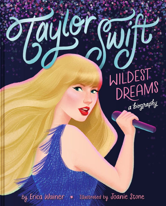Taylor Swift - Wildest Dreams, A Biography