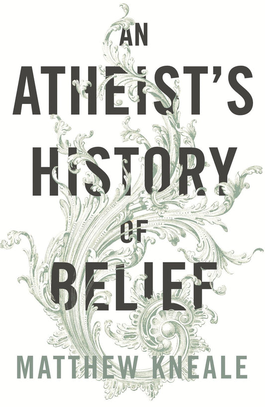 An Atheist's History of Belief
