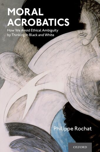 Moral Acrobatics How We Avoid Ethical Ambiguity by Thinking in Black and White book cover