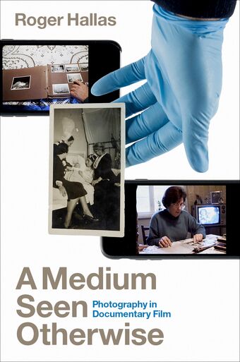 A Medium Seen Otherwise Photography in Documentary Film book cover