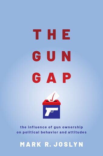 The Gun Gap The influence of gun ownership on political behavior and attitudes book cover