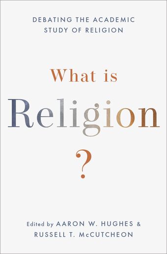 What Is Religion? Debating the Academic Study of Religion book cover