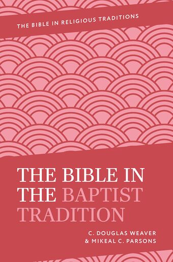 The Bible In The Baptist Tradition book cover