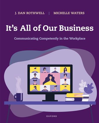It's All of Our Business Communicating Competently in the Workplace book cover