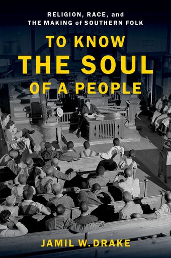 To Know the Soul of a People Religion, Race, and the Making of Southern Folk book cover