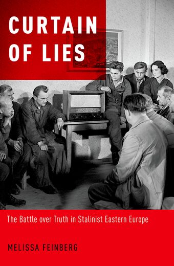 Curtain of Lies The Battle over Truth in Stalinist Eastern Europe book cover