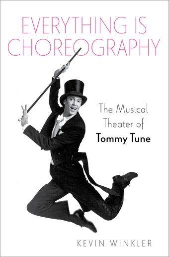 Everything is Choreography The Musical Theater of Tommy Tune book cover