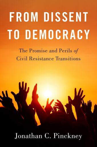 From Dissent to Democracy Promise and Perils of Civil Resistance Transitions book cover