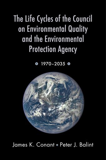 The Life Cycles of the Council on Environmental Quality and the Environmental Protection Agency 1970-2035 book cover