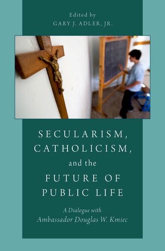 Secularism, Catholicism, and the Future of Public Life book cover