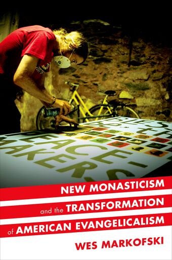 New Monasticism and the Transformation of American Evangelicalism book cover