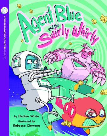 Agent Blue & the Swirly Whirly: Oxford Level 11: Pack of 6 + Comprehension Card book cover