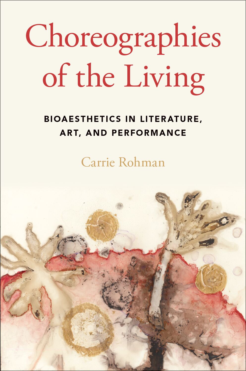 Choreographies of the Living Bioaesthetics in Literature, Art, and Performanc book cover