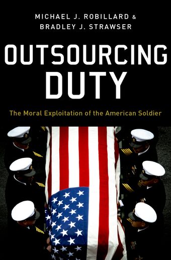 Outsourcing Duty The Moral Exploitation of the American Soldier book cover