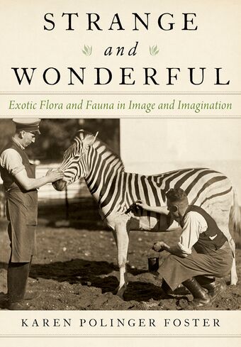 Strange and Wonderful Exotic Flora and Fauna in Image and Imagination book cover