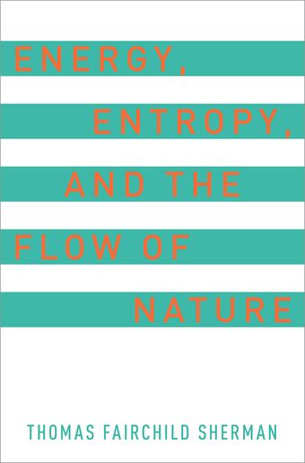 Energy, Entropy, and the Flow of Nature book cover