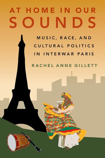 At Home in Our Sounds Music, Race, and Cultural Politics in Interwar Paris book cover