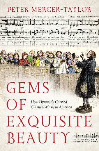 Gems of Exquisite Beauty How Hymnody Carried Classical Music to America book cover