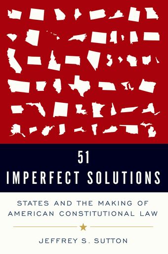 51 Imperfect Solutions States and the Making of American Constitutional Law book cover
