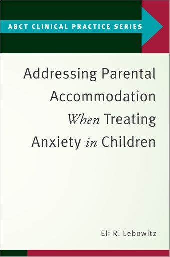 Addressing Parental Accommodation When Treating Anxiety In Children book cover