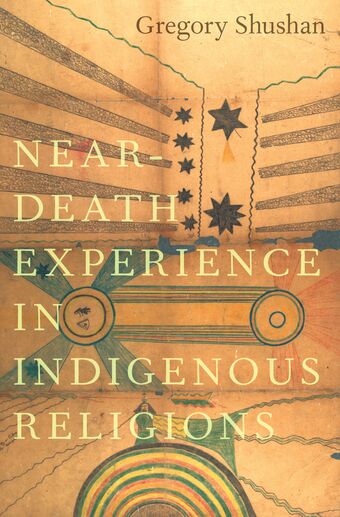 Near-Death Experience in Indigenous Religions book cover