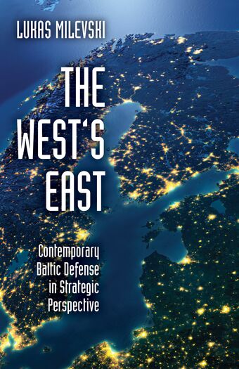 The West's East Contemporary Baltic Defense in Strategic Perspective book cover