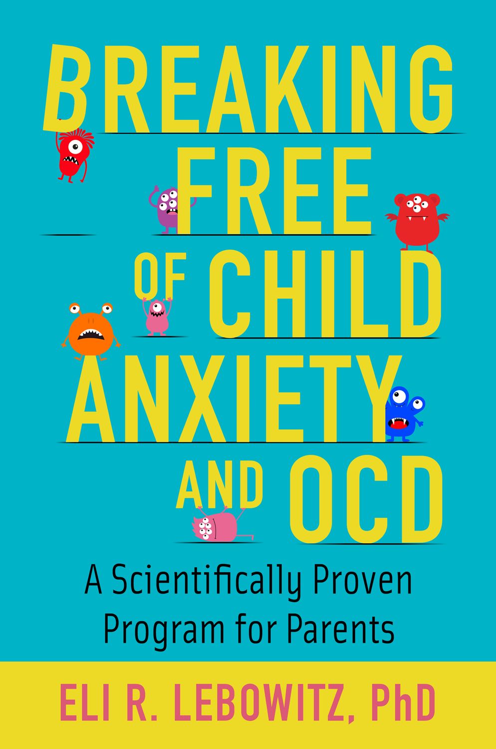 Breaking Free of Child Anxiety & OCD Scientifically Proven Program for Parents book cover